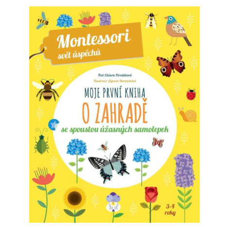 Moje první kniha o zahradě (Montessori: Svět úspěchů) - Chiara Piroddiová Slovart