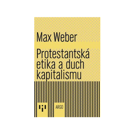 Protestantská etika a duch kapitalismu - Weber Max Argo