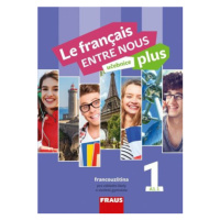 Le français ENTRE NOUS plus 1 (A1.1) - Učebnice - Sylva Nováková, Jana Kolmanová, Daniele Geffro