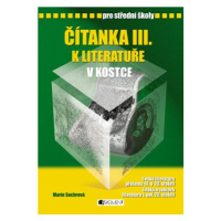 Čítanka III. k Literatuře v kostce pro SŠ | Pavel Kantorek, Marie Sochrová