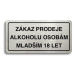 Accept Piktogram "ZÁKAZ PRODEJE ALKOHOLU OSOBÁM MLADŠÍM 18 LET" (160 × 80 mm) (stříbrná tabulka 