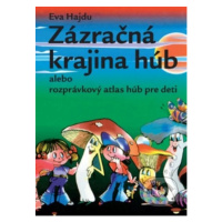 Zázračná krajina húb (Alebo rozprávkový atlas húb pre deti) - kniha z kategorie Pro děti