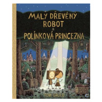 Gauld, Tom - Malý dřevěný robot a polínková princezna