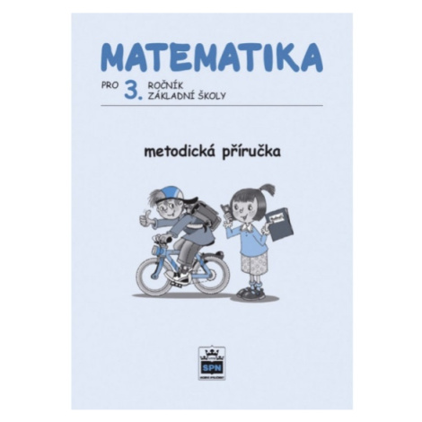 Matematika pro 3. ročník základní školy Metodická příručka SPN - pedagog. nakladatelství