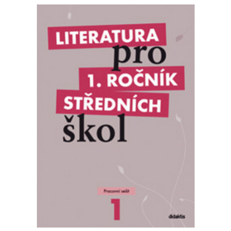 Literatura pro 1. ročník SŠ - pracovní sešit - Renata Bláhová didaktis