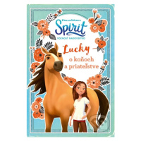 Spirit: voľnosť nadovšetko (Lucky o koňoch a priateľstve) - kniha z kategorie Beletrie pro děti