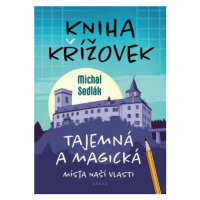 Kniha křížovek – Tajemná a magická místa naší vlasti - Michal Sedlák