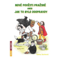 Nové pověsti pražské aneb Jak to bylo doopravdy