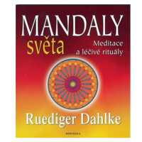 Mandaly světa - Meditace a léčivé rituály