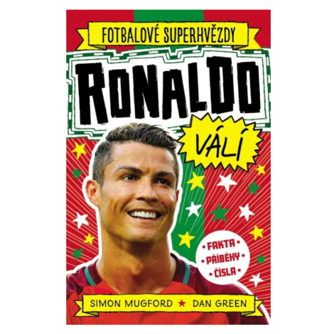 Fotbalové superhvězdy: Ronaldo válí / Fakta, příběhy, čísla Nakladatelství SLOVART s. r. o.