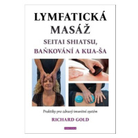 Lymfatická masáž: Seitat shiatsu, baňkování a kua-ša