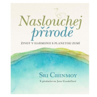 Naslouchej přírodě - Život v harmonii s planetou Zemí