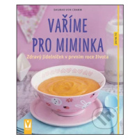 Vaříme pro miminka (Zdravý jídelníček v prvním roce života) - kniha z kategorie Kuchařky