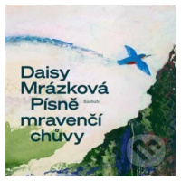 Písně mravenčí chůvy - Daisy Mrázková - kniha z kategorie Básničky