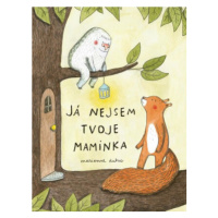 Já nejsem tvoje maminka - Marianne Dubucová