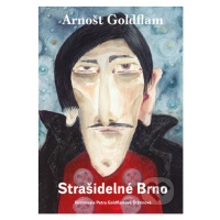 Strašidelné Brno - Arnošt Goldflam, Petra Goldflamová Štetinová (ilustrátor) - kniha z kategorie