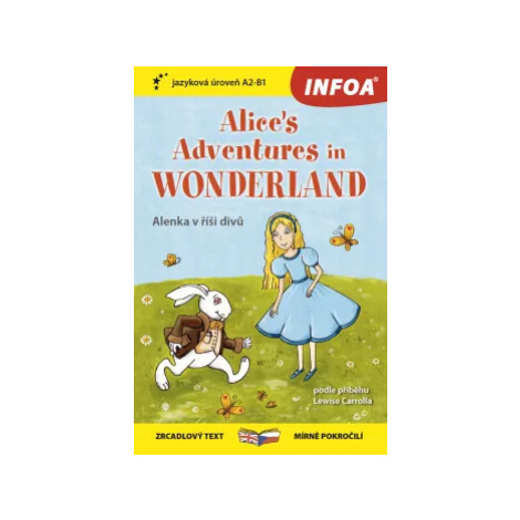 Zrcadlová četba - Alice´s Adventures in Wonderland A2-B1 (Alenka v říši divů) - Lewis Carroll Infoa