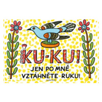 Ku-ku! Jen po mně vztáhněte ruku!