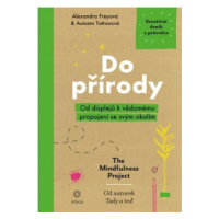 Do přírody - Od displejů k vědomému propojení se svým okolím - Alexandra Freyová, Autumn Tottono