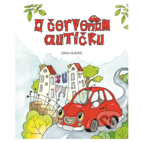 O červenom autíčku - Dana Hlavatá,O červenom autíčku - Dana Hlavatá - kniha z kategorie Rozprávk Fortuna Libri