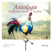 Antologie moravské lidové hudby: Antologie moravské lidové hudby CD1 Horňácko - CD