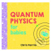 Quantum Physics for Babies - Chris Ferrie - kniha z kategorie Pro děti