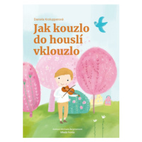 Jak kouzlo do houslí vklouzlo - Daniela Krolupperová