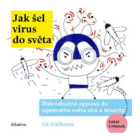 Jak šel virus do světa - Ondřej Müller, Vít Haškovec
