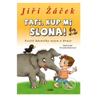 Tati, kup mi slona! (Veselé básničky nejen o Praze) - kniha z kategorie Pro děti