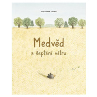 Medvěd a šeptání větru - Marianne Dubucová