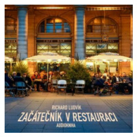 Začátečník v restauraci - Richard Ludvík - audiokniha