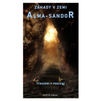 Záhady v zemi Alma-Sandor: Ztraceni v podzemí