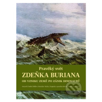 Pravěký svět Zdeňka Buriana (Od vzniku Země po zánik dinosaurů) - kniha z kategorie Encyklopedie