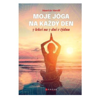 Moje jóga na každý den: 7 lekcí na 7 dní v týdnu