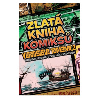 Zlatá kniha komiksů Vlastislava Tomana 2: Příběhy psané střelným prachem | Jiří Petráček, Vlasti