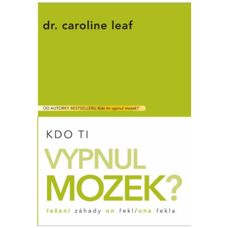 Kdo Ti vypnul mozek? - Caroline Leaf