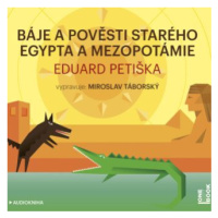 Báje a pověsti starého Egypta a Mezopotámie - Eduard Petiška - audiokniha