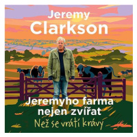 Clarkson Jeremy: Jeremyho farma nejen zvířat - Než se vrátí krávy