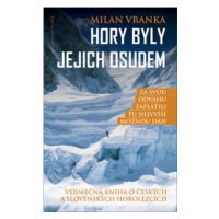 Hory byly jejich osudem - Výjimečná kniha o českých a slovenských horolezcích (Defekt) - Milan V