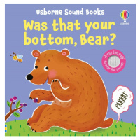 Was That Your Bottom, Bear? Usborne Publishing