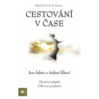 Cestování v čase - Jen fakta a žádná fikce - Tim R. Swartz