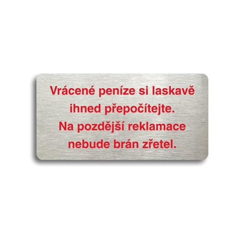 Accept Piktogram "VRÁCENÉ PENÍZE SI LASKAVĚ IHNED PŘEPOČÍTEJTE. NA POZDĚJŠÍ REKLAMACE NEBUDE BRÁ