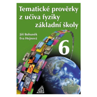 Tematické prověrky z učiva fyziky pro 6. ročník základní školy - Bohuněk,Hejnová