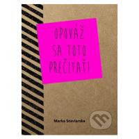 Opováž sa toto prečítať! - Marka Staviarska - kniha z kategorie Beletrie pro děti