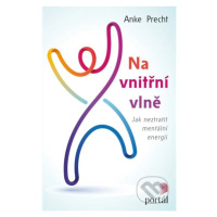 Na vnitřní vlně (Jak neztratit mentální energii) - Anke Precht - kniha z kategorie Psychologie o