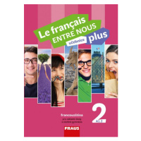 Le francais ENTRE NOUS plus 2 učebnice Fraus