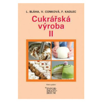 Cukrářská výroba II - František Kadlec, Ludvík Bláha, Věra Conková