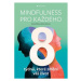 Mindfulness pro každého - 8 týdnů, které změní váš život