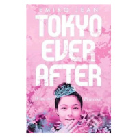 Tokyo Ever After (Who, me? Princess?) - Emiko Jean - kniha z kategorie Beletrie pro děti