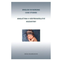 Angličtina v ošetřovatelství kazuistiky / English in Nursing Case Studies